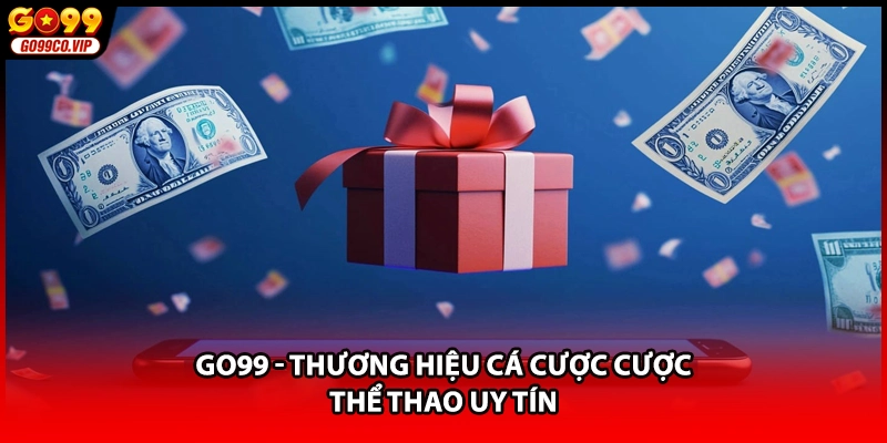 GO99 - Thương hiệu cá cược cược thể thao uy tín