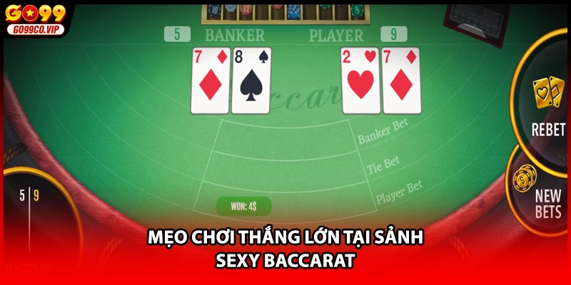 Mẹo chơi thắng lớn tại sảnh sexy baccarat