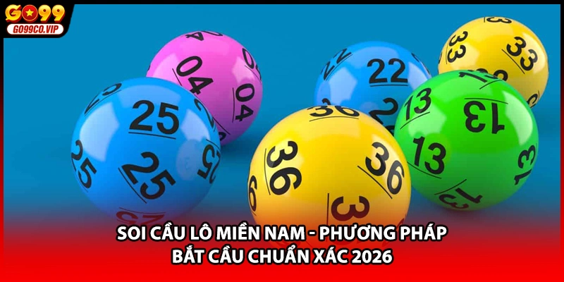 Soi Cầu Lô Miền Nam - Phương Pháp Bắt Cầu Chuẩn Xác 2026