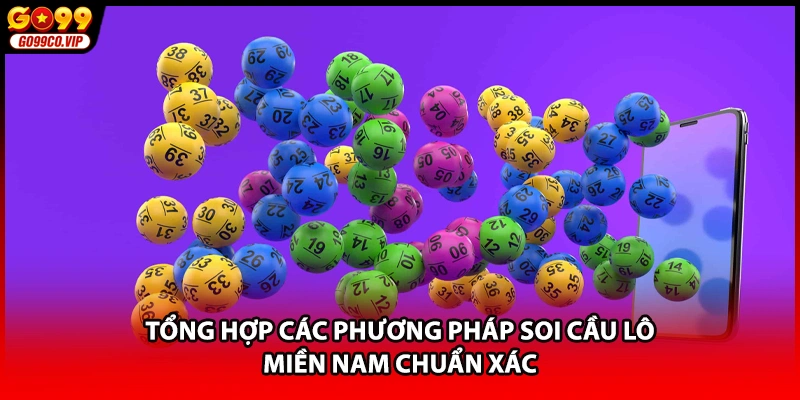 Tổng hợp các phương pháp soi cầu lô miền Nam chuẩn xác